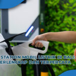 Charging Station Mobil Listrik di Bali: Lokasi Terlengkap dan Terpercaya